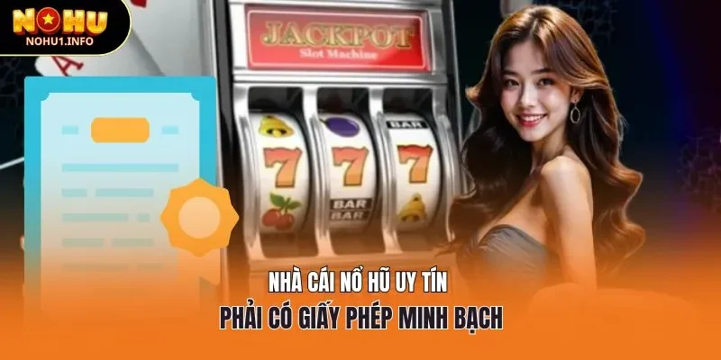 Nhà cái nổ hũ uy tín phải có giấy phép minh bạch